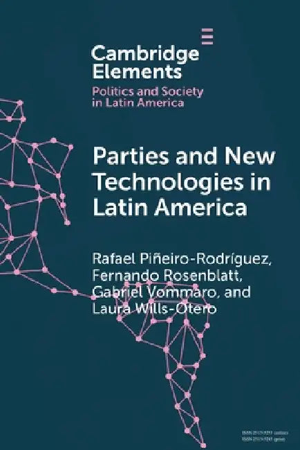 Parties and New Technologies in Latin America by Rafael Piñeiro Rodríguez