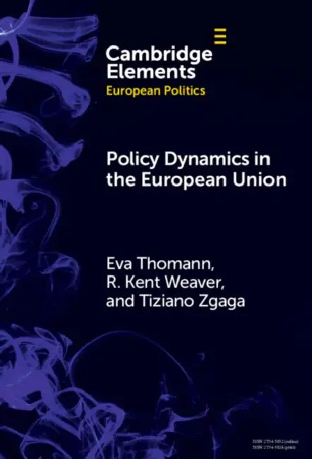 Policy Dynamics in the European Union by Eva Thomann, R. Kent Weaver, Tiziano Zgaga