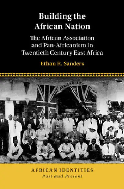 Building the African Nation by Ethan R. Sanders