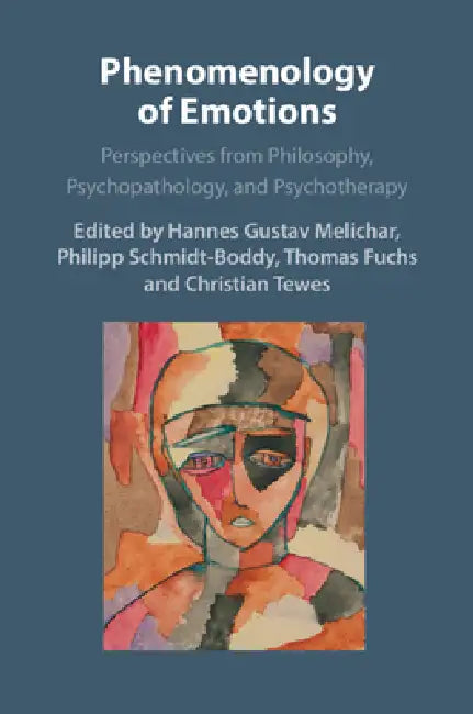 Phenomenology of Emotions by Hannes Gustav Melichar, Philipp Schmidt-Boddy, Thomas Fuchs