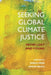 Seeking Global Climate Justice by Mirka Fries, Jakob Nehls
