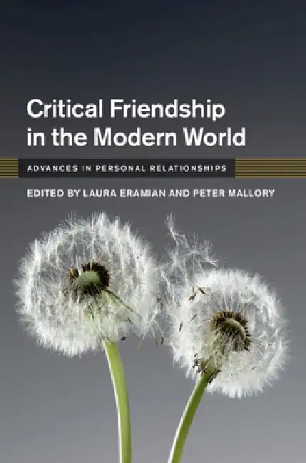 Critical Friendship in the Modern World by Laura Eramian, Peter Mallory