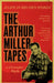 The Arthur Miller Tapes: A Life in His Own Words by Christopher Bigsby