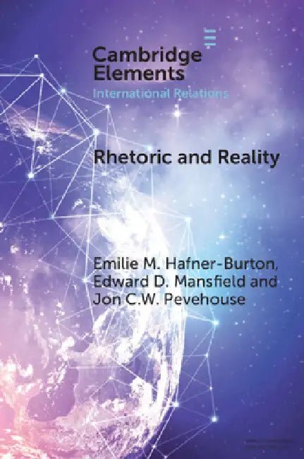 Rhetoric and Reality by Emilie M. Hafner-Burton, Edward D. Mansfield, Jon C. W. Pevehouse