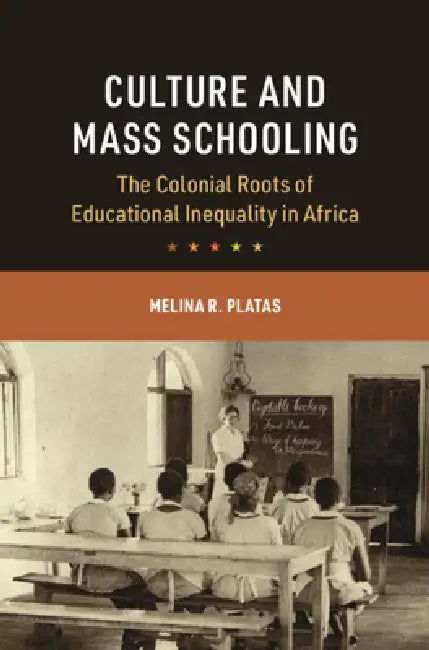 Culture and Mass Schooling by Melina R. Platas