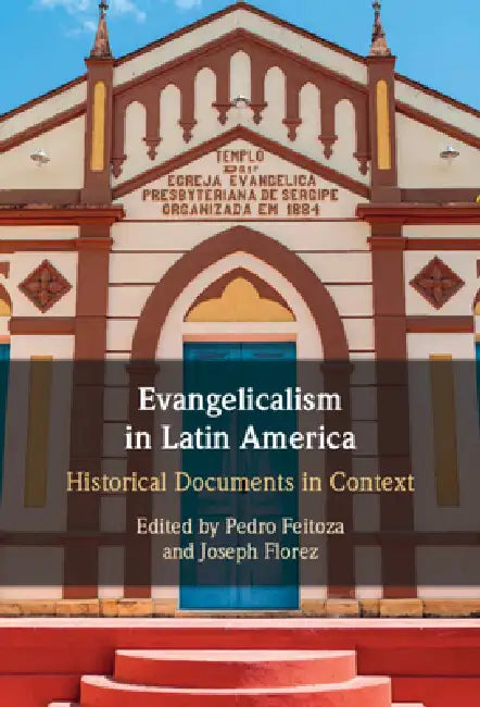 Evangelicalism in Latin America by Pedro Feitoza, Joseph Florez