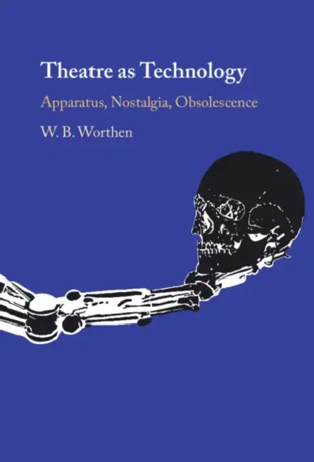 Theatre as Technology by W. B. Worthen