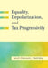 Equality, Depolarization, and Tax Progressivity by Satya R. Chakravarty, Palash Sarkar