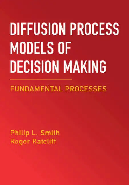 Diffusion Process Models of Decision Making by Philip L. Smith