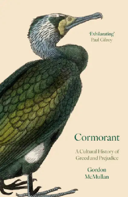 Cormorant: A Cultural History of Greed and Prejudice by Gordon McMullan