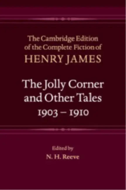 The Jolly Corner and Other Tales, 1903-1910 by Henry James, N. H. Reeve