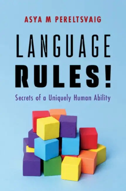 Language Rules! by Asya M. Pereltsvaig