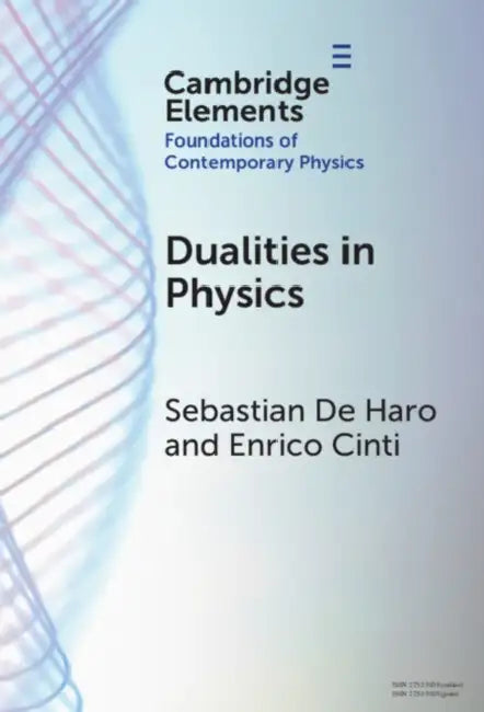 Dualities in Physics by Sebastian de Haro, Enrico Cinti