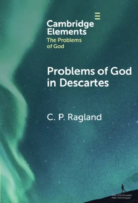 Problems of God in Descartes by C. P. Ragland