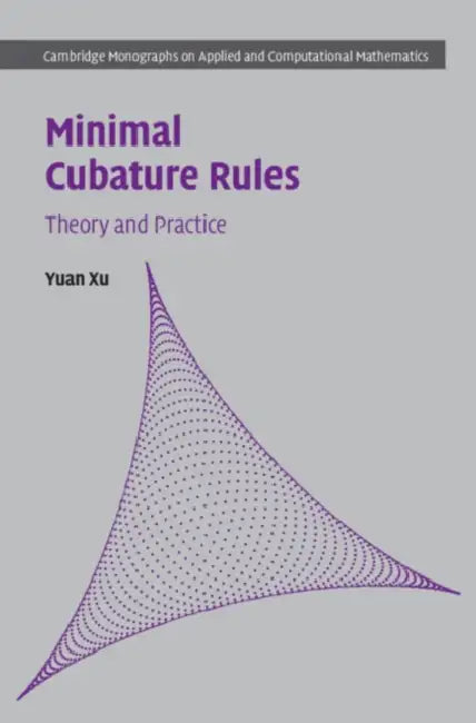 Minimal Cubature Rules: Theory and Practice by Yuan Xu