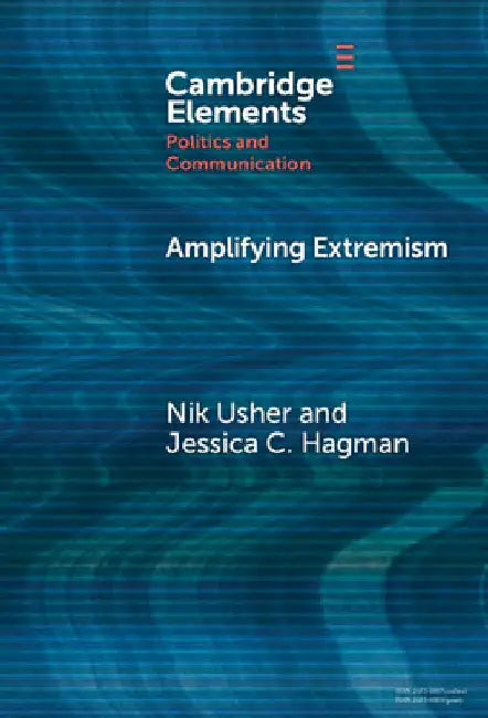 Amplifying Extremism by Nikki Usher