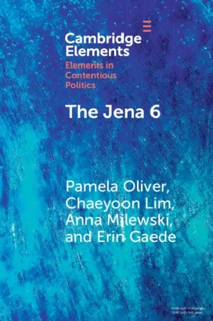 The Jena 6: Of Nooses, Fights, Narratives, and Movement Building by Pamela Oliver, Chaeyoon Lim, Anna Milewski