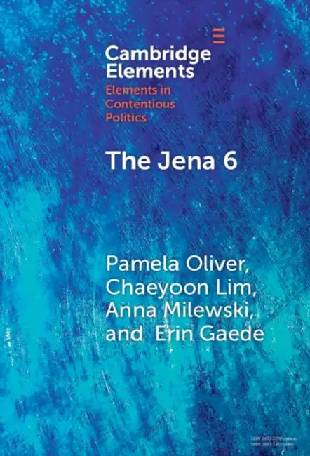 The Jena 6: Of Nooses, Fights, Narratives, and Movement Building by Pamela Oliver, Chaeyoon Lim, Anna Milewski