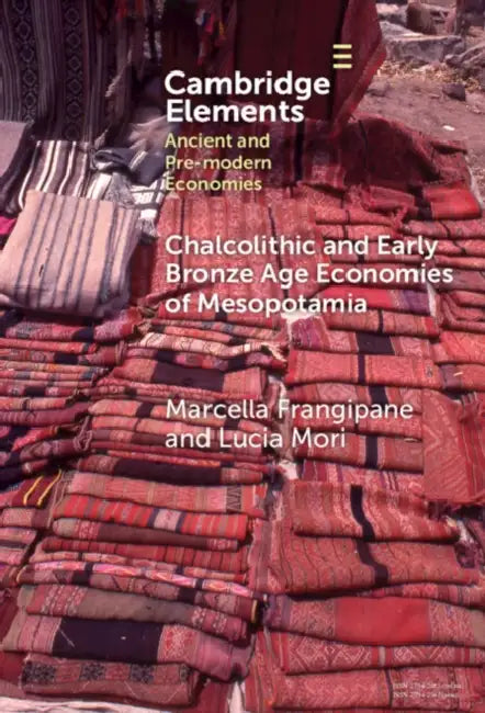 Chalcolithic and Early Bronze Age Economies of Mesopotamia by Marcella Frangipane, Lucia Mori