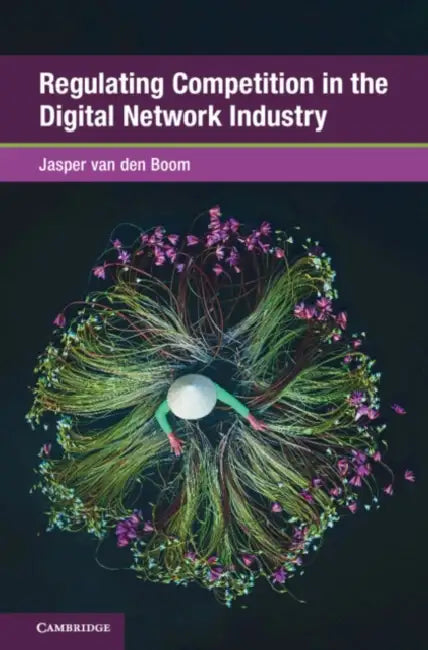 Regulating Competition in the Digital Network Industry by Jasper Van Den Boom