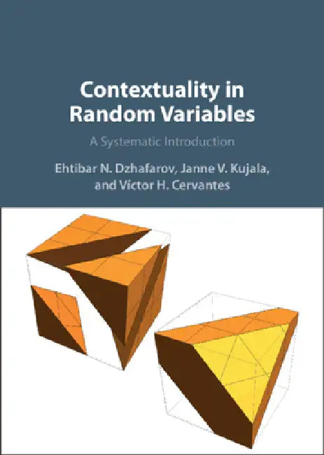 Contextuality in Random Variables by Ehtibar N. Dzhafarov, Janne V. Kujala, Víctor H. Cervantes
