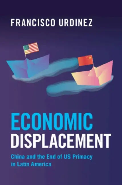 Economic Displacement by Francisco Urdinez