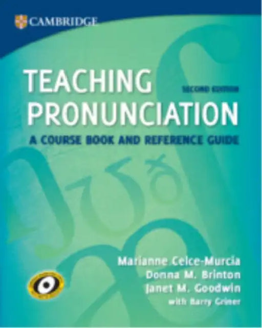 Teaching Pronunciation: A Course Book and Reference Guide by Marianne Celce-Murcia, Donna M. Brinton, Janet M. Goodwin