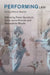 Performing Law by Peter Goodrich, Anna Jayne Kimmel, Bernadette Meyler