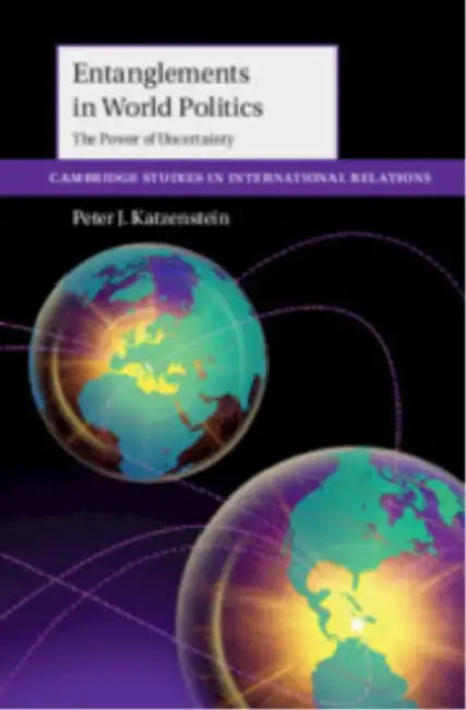 Entanglements in World Politics by Peter J. Katzenstein