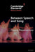 Between Speech and Song by Orestis Papaioannou