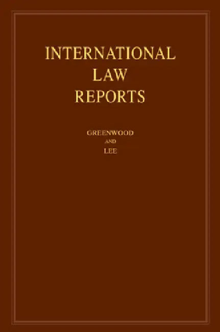 International Law Reports: Volume 211 by Christopher Greenwood, Karen Lee