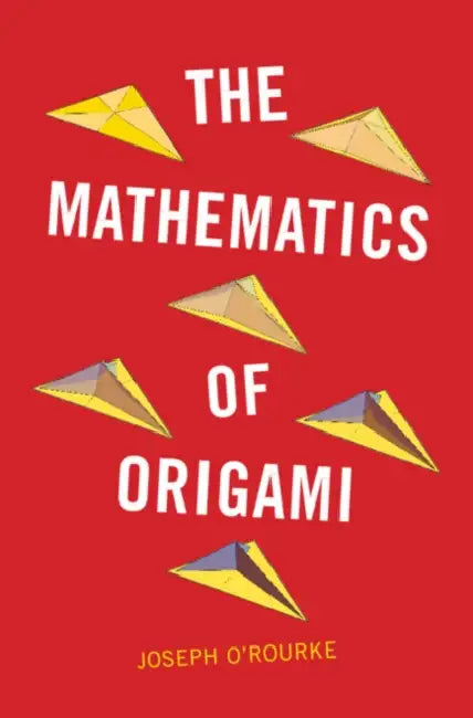 The Mathematics of Origami by Joseph O'Rourke