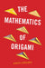 The Mathematics of Origami by Joseph O'Rourke