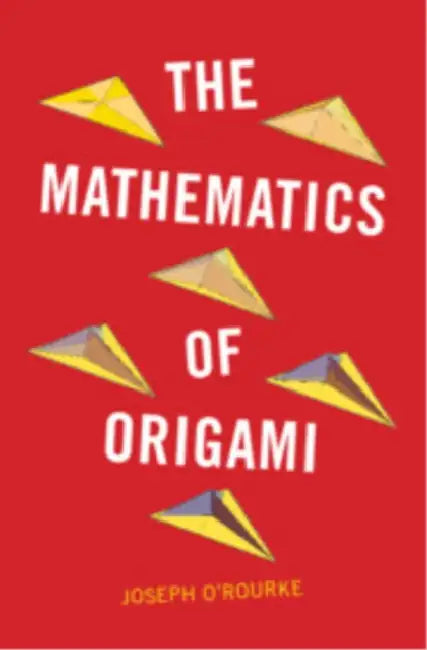 The Mathematics of Origami by Joseph O'Rourke