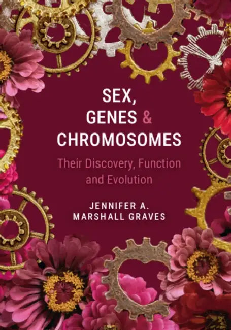 Sex, Genes and Chromosomes by Jennifer A. Marshall Graves