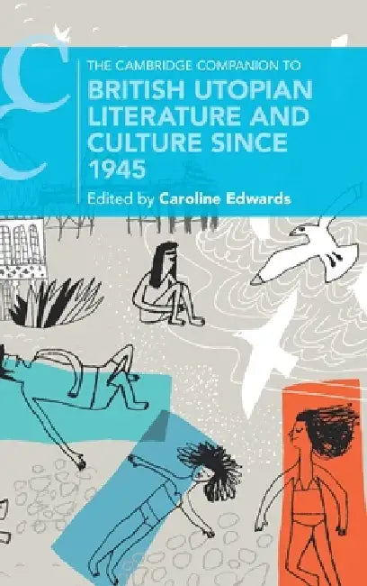 The Cambridge Companion to British Utopian Literature and Culture since 1945 by Caroline Edwards