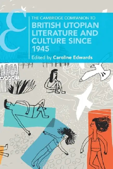 The Cambridge Companion to British Utopian Literature and Culture since 1945 by Caroline Edwards