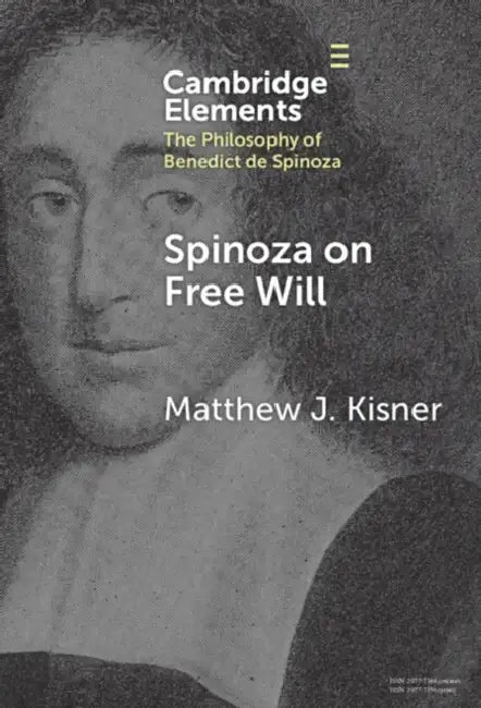 Spinoza on Free Will by Matthew J. Kisner