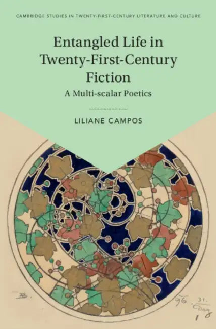 Entangled Life in Twenty-First-Century Fiction by Liliane Campos