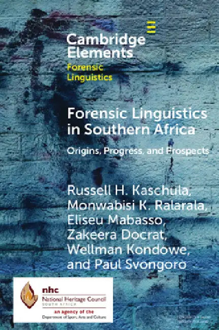 Forensic Linguistics in Southern Africa by Russell H. Kaschula, Monwabisi K. Ralarala, Eliseu Mabasso
