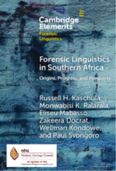 Forensic Linguistics in Southern Africa by Russell H. Kaschula, Monwabisi K. Ralarala, Eliseu Mabasso
