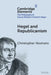Hegel and Republicanism: Non-Domination, Economics, and Political Participation by Christopher Yeomans