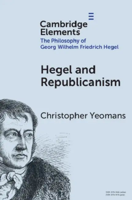Hegel and Republicanism by Christopher Yeomans