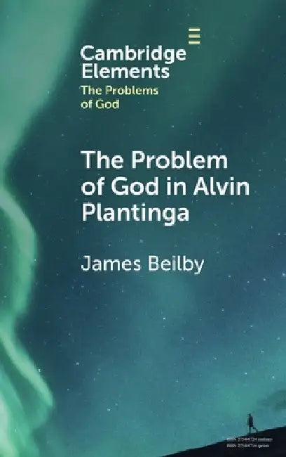 The Problem of God in Alvin Plantinga by James Beilby