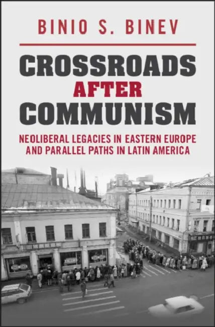 Crossroads After Communism by Binio S. Binev
