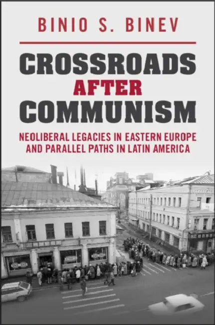 Crossroads After Communism by Binio S. Binev