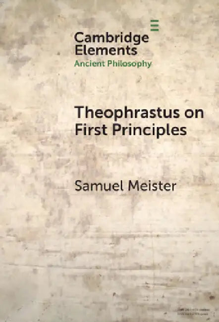Theophrastus on First Principles by Samuel Meister