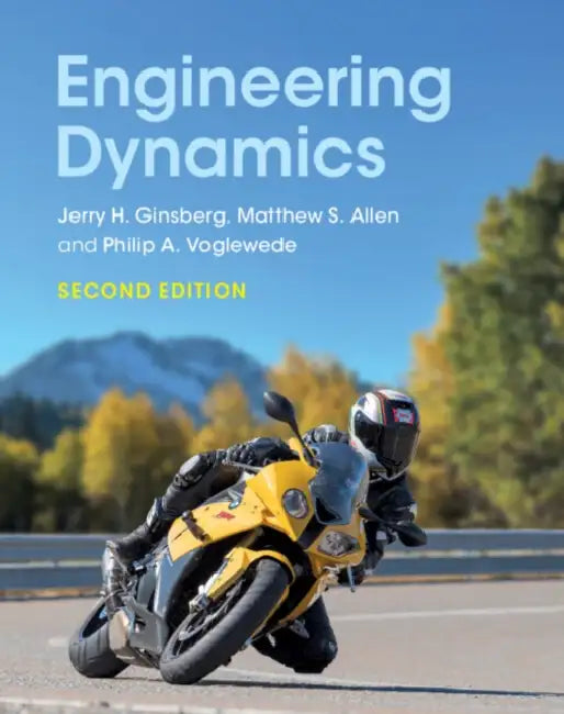 Engineering Dynamics by Jerry H. Ginsberg, Matthew S. Allen, Philip A. Voglewede