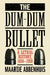 The Dum-Dum Bullet by Maartje Abbenhuis