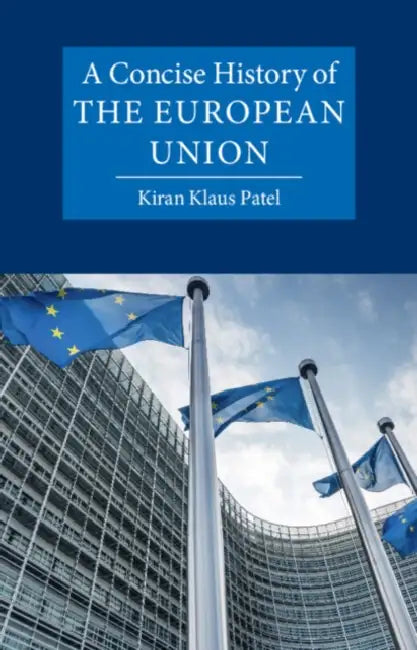 A Concise History of the European Union by Kiran Klaus Patel